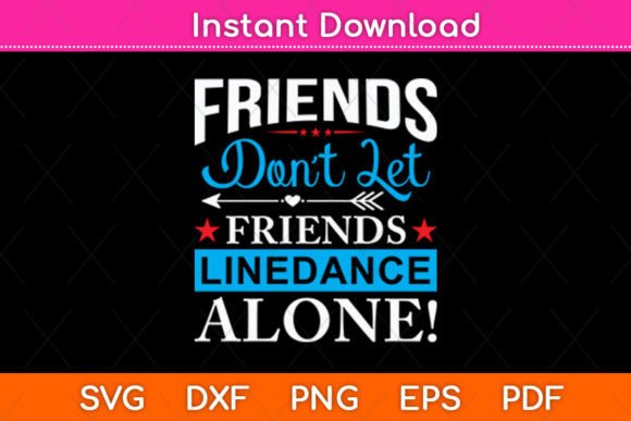 Friends Don t Let Friends Line Dance Graphics for Crafts