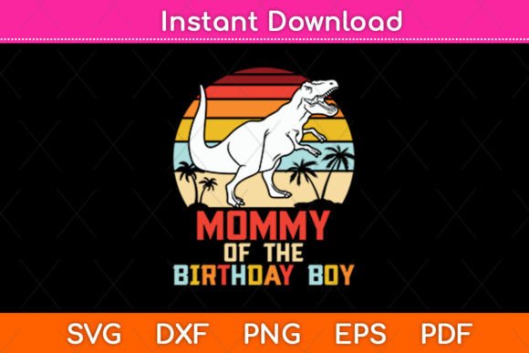 Mommy of the Birthday Boy Dinosaur Retro Graphics for Crafts