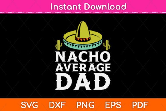 Nacho Average Dog Dad Graphics for Crafts