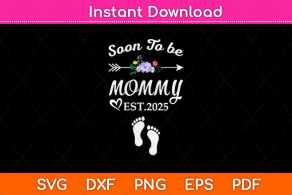 Soon to Be Mommy Est 2025 Graphics & Crafts