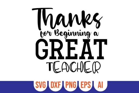 Thanks for Beginning a Great Teacher Graphics & Crafts