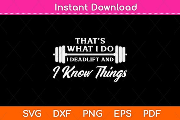 That’s What I Do I Deadlift and I Know Graphics for Crafts